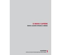 E manu capere. Sedici lezioni strane a Brera - Folci M. (cur.); Rosa P. (cur.)
