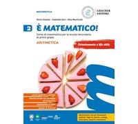 È matematico! Corso di matematica. Aritmetica 2 + Geometria 2. Per la Scuola media (Vol. 2)