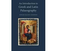 E. Maunde Thomp An Introduction to Gr nd Latin Palaeogra (Copertina rigida)