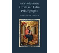 E. Maunde Thompson An Introduction to Greek and Latin Palaeography (Tascabile)