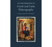 E. Maunde Thompson An Introduction to Gr nd Latin Palaeography (Tascabile)