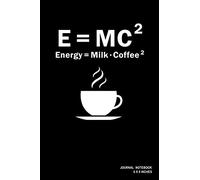 E=MC2 Energy=Milk Coffee 2: Notebook, Journal, Or Diary | 110 Blank Lined Pages | 6" X 9" | Matte Finished Soft Cover