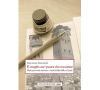 È meglio ave' paura che toccanne. Detti, proverbi, sentenze e modi di dire delle