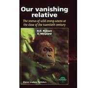E. Meijaard H.D. Rijksen Our Vanishing Relative (Copertina rigida)