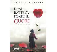 E mi batteva forte il cuore