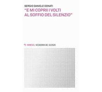 «E mi coprii i volti al soffio del silenzio»