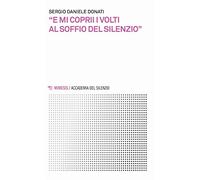 «E mi coprii i volti al soffio del silenzio»