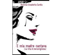 E mia madre cantava: (La vita è meravigliosa)