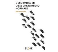 E mio padre mi disse che non ero normale
