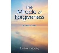 E. Miriam Murphy The Miracle of Forgiveness (Tascabile)