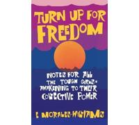E Morales-Willi Turn Up For Freedom: Notes for All the Tough Girls (Tascabile)