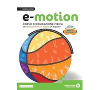E-motion. Corso di educazione fisica. Per la Scuola media. Con e-book. Con espansione online