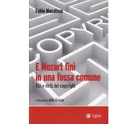 E Mozart finì in una fossa comune. Vizi e virtù del copyright