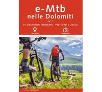 E-MTB in Dolomiti. Vol. 1: 31 grandiosi itinerari. Per tutti i livelli