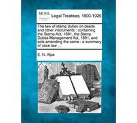 E N Alpe The Law of Stamp Duties on Deeds and Other Instruments (Tascabile)