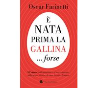 È nata prima la gallina... forse. 52 storie sull'ottimismo e il suo contra...
