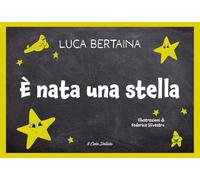 Libri Luca Bertaina - E' Nata Una Stella
