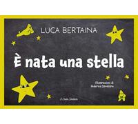 Libri Luca Bertaina - E' Nata Una Stella