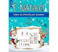 È NATALE. Libro di attività per bambini.: 5-8 anni. A TUTTO COLORE. Labirinti, trovare differenze, colorare, sudokus, e molto altro ancora!