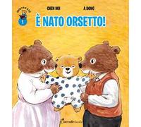 È nato orsetto! Orsetto Giò. Ediz. a colori. Vol. 1