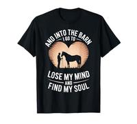 E nel fienile vado a Perdere la Testa e Trovare Il Mio Cavallo dell'anima Maglietta