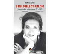 E nel miele c'è un dio. Poesie inedite, edite, disperse 1974-2017