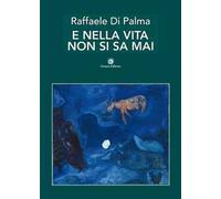 E nella vita non si sa mai