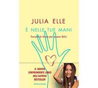 È nelle tue mani. Trovare la forza per essere felici