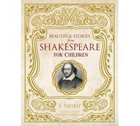 E. Nesbit Beautiful Stories from Shakespeare for Children (Rilegato in ecopelle)