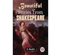 E. Nesbit Beautiful Stories from Shakespeare (Tascabile)