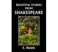 E. Nesbit Beautiful Stories from Shakespeare (Tascabile)
