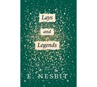 E. Nesbit Lays And Legends (Tascabile)
