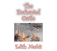 E. Nesbit The Enchanted Castle (Tascabile)