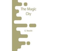 E Nesbit The Magic City (Tascabile)
