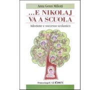 ... E Nikolaj va a scuola. Adozione e successo scolastico - Miliotti Anna Genni