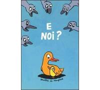 E noi? Ediz. illustrata