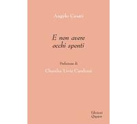E Non Avere Occhi Spenti - Angelo Casati - 2021