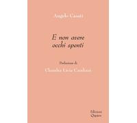 E Non Avere Occhi Spenti - Angelo Casati - 2021