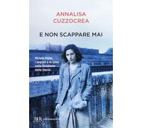 E non scappare mai. Miriam Mafai, i segreti e le lotte nella tempesta della storia