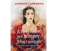 E non vissero per sempre felici e contente. 50 principesse fuori