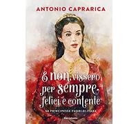 E non vissero per sempre felici e contente. 50 principesse fuori di fiaba