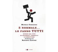 È normale... lo fanno tutti. Storie dal vivo di affaristi, corrotti e corruttori