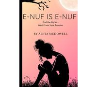 E-Nuf is E-Nuf: End the Cycle...Heal From Your Trauma