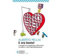 E ora basta! I consigli e le regole per affrontare le sfide e i rischi dell'adolescenza