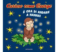 È ora di andare a nanna! Curioso come George. Ediz. a colori
