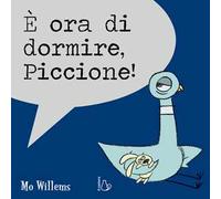 È ora di dormire, Piccione! Ediz. a colori