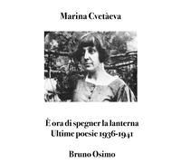 È ora di spegner la lanterna: Ultime poesie 1936-1941 con testo a fronte e accenti tonici segnati
