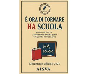 È Ora di Tornare HA Scuola: Manuale semiserio dell’A.I.S.V.A. per salvare l’Italia da tragedie grammaticali quotidiane.