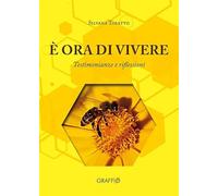 È ora di vivere. Testimonianze e riflessioni