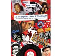 ...e ora pagateci i danni di Woodstock!. Storie di musica, musicisti, mode, vizi, virtù ed emozioni assortite